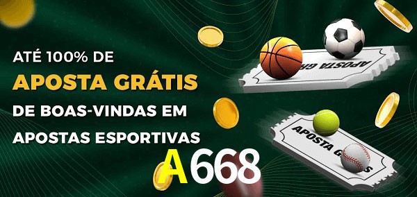 A668 Ate 100% de Aposta Gratis