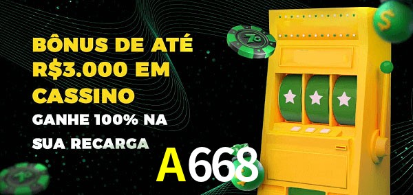 A668 melhor bônus de depósito